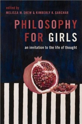 Philosophy for Girls：An Invitation to a Life of Thought