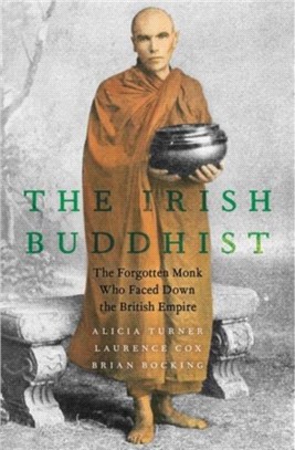 The Irish Buddhist：The Forgotten Monk who Faced Down the British Empire