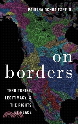 On Borders：Territories, Legitimacy, and the Rights of Place