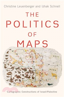 The Politics of Maps：Cartographic Constructions of Israel/Palestine