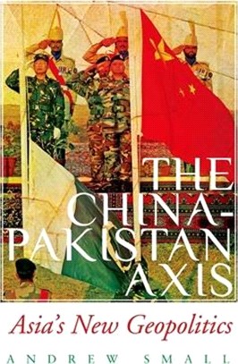 The China-Pakistan Axis ― Asia's New Geopolitics