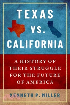 Texas vs. California：A History of Their Struggle for the Future of America