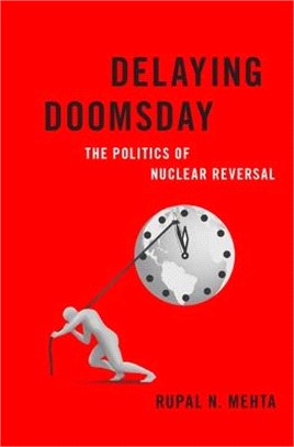 Delaying Doomsday ― The Politics of Nuclear Reversal