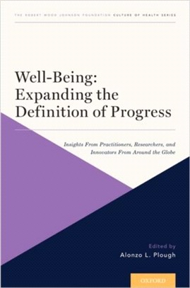 Well-Being: Expanding the Definition of Progress：Insights From Practitioners, Researchers, and Innovators From Around the Globe