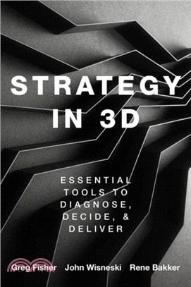 Strategy in 3D：Essential Tools to Diagnose, Decide, and Deliver
