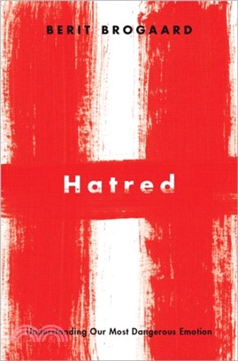 Hatred：Understanding Our Most Dangerous Emotion