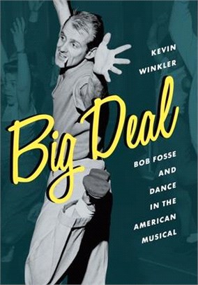 Big Deal ― Bob Fosse and Dance in the American Musical