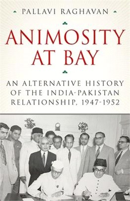 Animosity at Bay ― An Alternative History of the India-pakistan Relationship 1947-1952