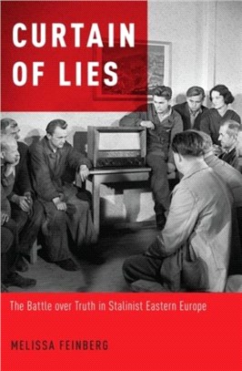 Curtain of Lies：The Battle over Truth in Stalinist Eastern Europe