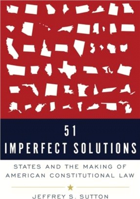 51 Imperfect Solutions：States and the Making of American Constitutional Law