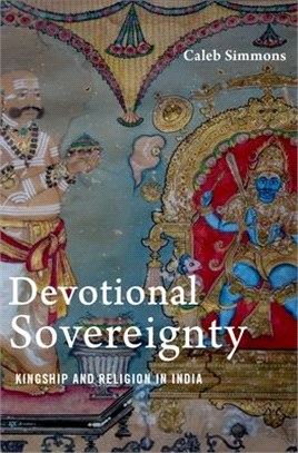 Devotional Sovereignty ― Kingship and Religion in India