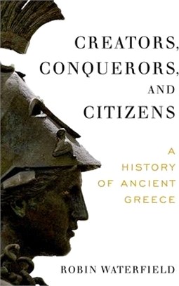 Creators, Conquerors, and Citizens ― A History of Ancient Greece