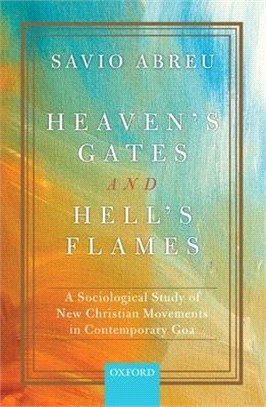Heaven's Gates and Hell's Flames ― A Sociological Study of New Christian Movements in Contemporary Goa