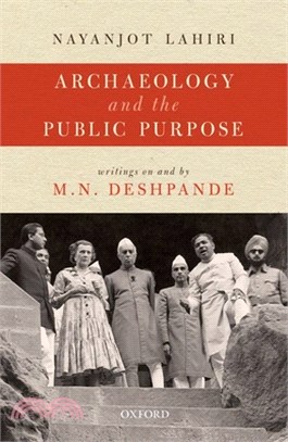 Archaeology and the Public Purpose: Writings on and by M.N. Deshpande