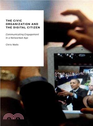 The Civic Organization and the Digital Citizen ─ Communicating Engagement in a Networked Age