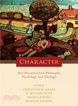 Character ─ New Directions from Philosophy, Psychology, and Theology