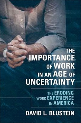 The Importance of Work in an Age of Uncertainty ― The Eroding Work Experience in America