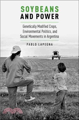 Soybeans and Power ─ Genetically Modified Crops, Environmental Politics, and Social Movements in Argentina