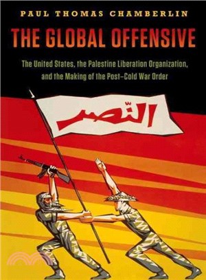 The Global Offensive ─ The United States, the Palestine Liberation Organization, and the Making of the Post-Cold War Order