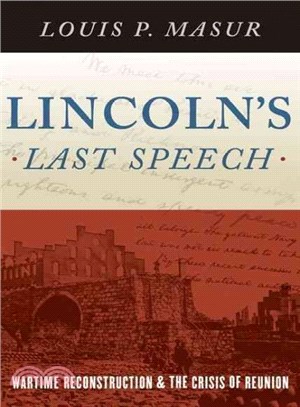 Lincoln's Last Speech ─ Wartime Reconstruction and the Crisis of Reunion