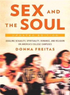 Sex and the Soul ─ Juggling Sexuality, Spirituality, Romance, and Religion on America's College Campuses