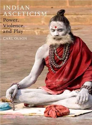 Indian Asceticism ─ Power, Violence, and Play