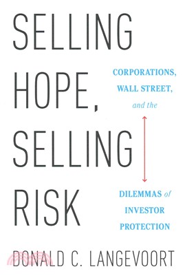 Selling Hope, Selling Risk ─ Corporations, Wall Street, and the Dilemmas of Investor Protection