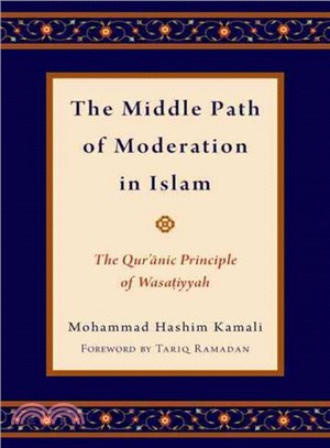 The Middle Path of Moderation in Islam ─ The Qur'anic Principle of Wasatiyyah