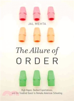 The Allure of Order ─ High Hopes, Dashed Expectations, and the Troubled Quest to Remake American Schooling