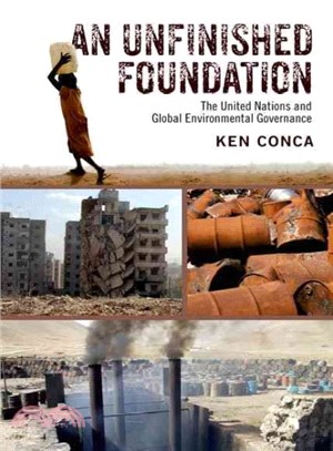 An Unfinished Foundation ─ The United Nations and Global Environmental Governance