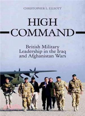 High Command ─ British Military Leadership in the Iraq and Afghanistan Wars