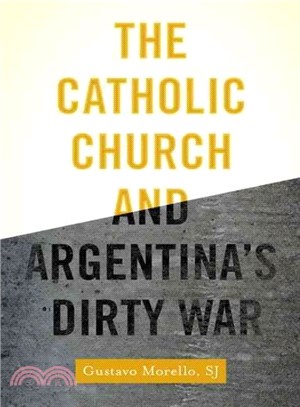 The Catholic Church and Argentina's Dirty War