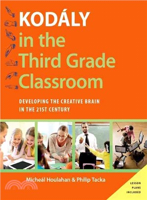 Kodaly in the Third Grade Classroom ─ Developing the Creative Brain in the 21st Century