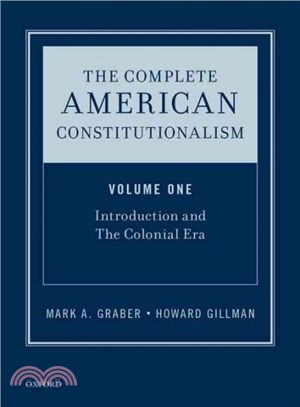 The Complete American Constitutionalism ─ Introduction and the Colonial Era