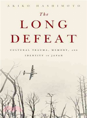 The Long Defeat ― Cultural Trauma, Memory, and Identity in Japan