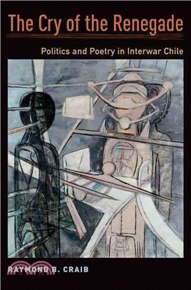 The Cry of the Renegade ─ Politics and Poetry in Interwar Chile