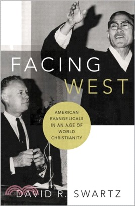Facing West：American Evangelicals in an Age of World Christianity
