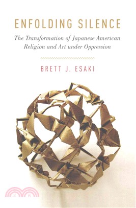 Enfolding Silence ─ The Transformation of Japanese American Religion and Art Under Oppression