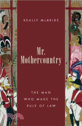 Mr. Mothercountry ─ The Man Who Made the Rule of Law