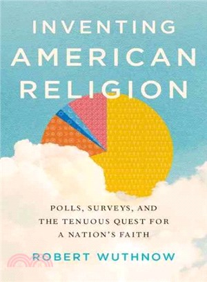 Inventing American Religion ─ Polls, Surveys, and the Tenuous Quest for a Nation's Faith