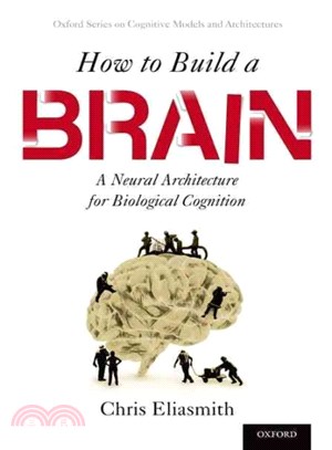 How to Build a Brain ─ A Neural Architecture for Biological Cognition