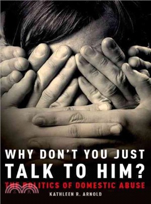 Why Don't You Just Talk to Him? ─ The Politics of Domestic Abuse