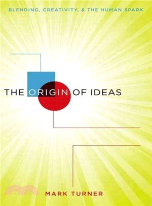 The Origin of Ideas ─ Blending, Creativity, and the Human Spark