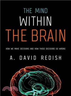 The Mind within the Brain ─ How We Make Decisions and How Those Decisions Go Wrong