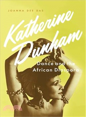 Katherine Dunham :dance and the African diaspora /