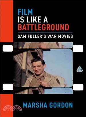 Film Is Like a Battleground ─ Sam Fuller's War Movies