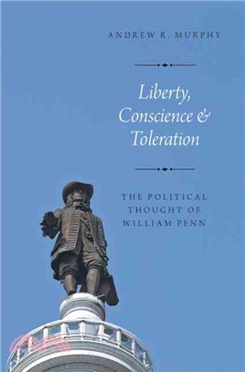Liberty, Conscience, and Toleration ─ The Political Thought of William Penn