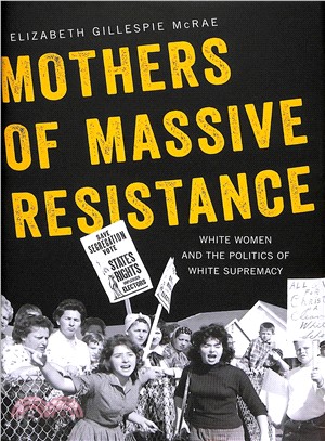 Mothers of Massive Resistance ─ White Women and the Politics of White Supremacy