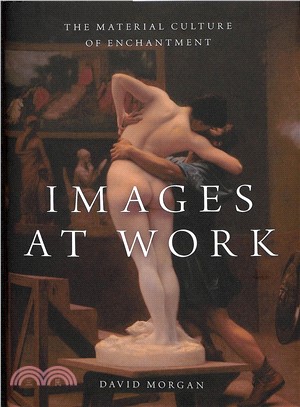 Images at Work ― The Material Culture of Enchantment