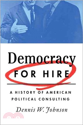 Democracy for Hire ─ A History of American Political Consulting